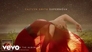 Caitlyn Smith - Supernova (Audio)