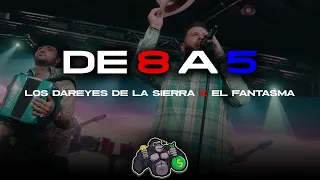 DE 8 A 5  -  EL FANTASMA X LOS DAREYES DE LA SIERRA