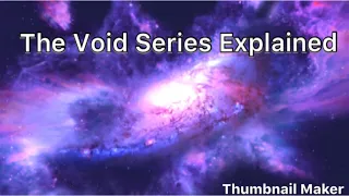 The Void Series Explained