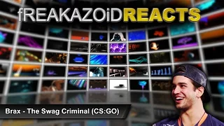 fREAKAZOiD Reacts To: Brax - The Swag Criminal (CS:GO)