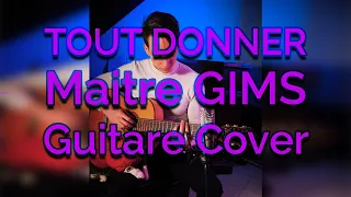 Tout donner (Guitare Cover) - Maitre Gims x Matdeuh