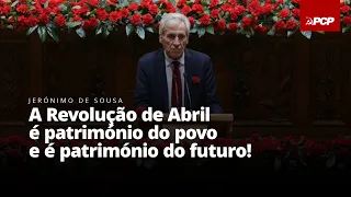 Jerónimo de Sousa:  «A Revolução de Abril é património do povo e é património do futuro!»