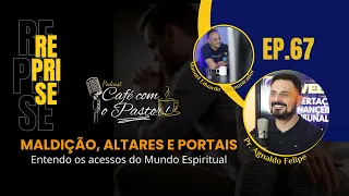 #REPRISE - CAFÉ COM PASTOR - MALDIÇÃO, ALTARES E PORTAIS - PR.AGNALDO FELIPE SILVA