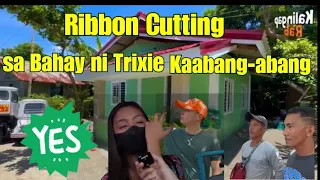 Abangan Ang Ribbon Cutting sa Bahay ni Trixie @KalingapRabOfficial