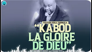 @PasteurFideleTshinkola   Kabod, la gloire de Dieu