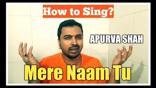 How to Sing | Mera Naam Tu | APURVA SHAH | Vocal Tutorial