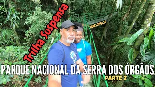 🌄 Explorando a TRILHA SUSPENSA no Parque Nacional da Serra dos Órgãos | Sede Teresópolis PARTE 2/2