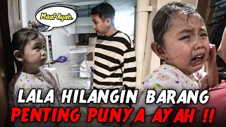 NIATNYA MAU PRANK AYAH.. LALA MALAH HILANGIN BARANG KESAYANGAN AYAH !!