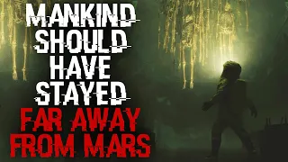"Mankind Should Have Stayed Far Away From Mars" Scary Stories Creepypasta