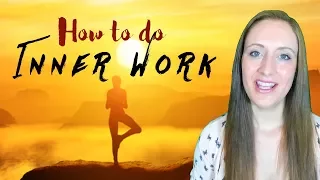 How To Do INNER WORK (Important For Balancing & Ascension!)