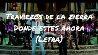 Jr Salazar y Traviezos De La Zierra - Donde Estes Ahora  (Letra)