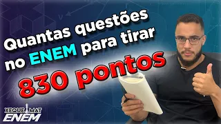 Quantas QUESTÕES preciso ACERTAR para alcançar 830 pontos no ENEM e passar em QUALQUER VESTIBULAR