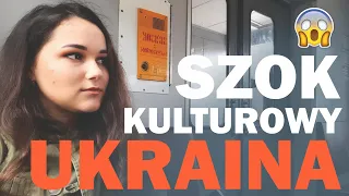 Czy naprawdę na Ukrainie jest tak źle? SZOK KULTUROWY!!