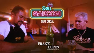 Frank Lopes - Seu Garçom (clipe oficial)