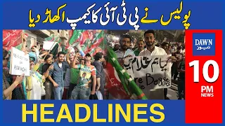 Police Nay PTI Ka Camp Ukhar Diya | 10 PM | Dawn News Headlines | 12th Nov 2022