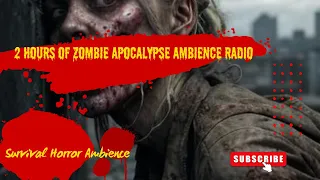 2 Hours of Zombie Apocalypse Ambience Radio | ASMR| Horror| All Files