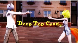 【MMD】Drop Pop Candy