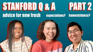 STANFORD Q&A PART 2: expectations vs reality, advice for frosh, the arts, how to score internships!