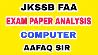 JKSSB FAA EXAM PAPER ANALYSIS (01) by AAFAQ SIR (COMPUTER)