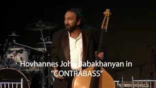 Hovhannes John Babakhanyan will perform the one-man show “Contrabass” directed by H. Ghazanchyan