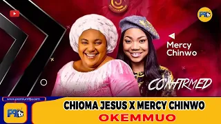 OKEMMUO (Live) - CHIOMA JESUS & MERCY CHINWO