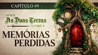 As Duas Terras - Memórias Perdidas - Cap 9 - Perigo na Estrada (Audio Livro Dramatizado)