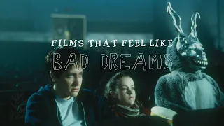 Films That Feel Like Bad Dreams