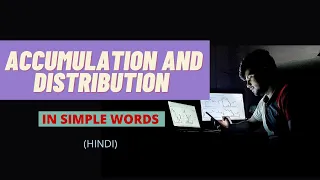 Logic behind Accumulation and Distribution || in Hindi ||