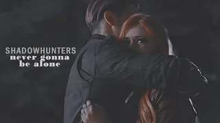 shadowhunters | never gonna be alone