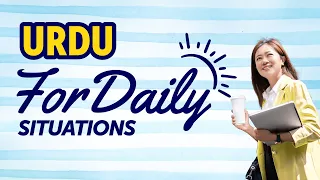 Learn Urdu for Daily Situations: Quick Mastery Guide