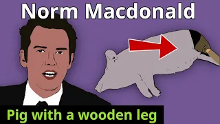 Norm Macdonald on Late Night with Conan O'Brien (Pig with wooden leg joke). Animated.