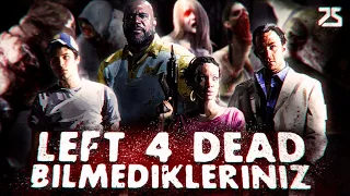 Left 4 Dead Serisinde  Bilmedikleriniz