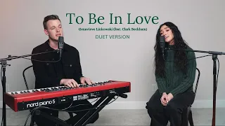 To Be In Love - Genavieve Linkowski (feat. Clark Beckham) [DUET VERSION]