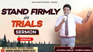 Stand firmly in Trials || Sermon Re-telecast || Ankur Narula Ministries