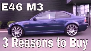 BMW E46 M3 - 3 Reasons to Buy Right Now