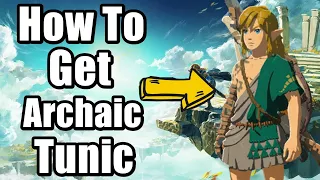 How To Get Archaic Tunic In The Legend Of Zelda Tears Of The Kingdom