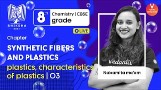 Synthetic fibers and plastics, Characteristics L3 | Class 8 Science Chapter 3 | Nabamita Ma'am