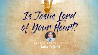 (A Challenging Message) Is Jesus Lord of Your Heart? / Luke 6:43-49