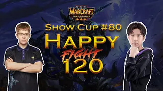 Show Cup #80 : Happy vs 120 [Warcraft 3 Reforged]