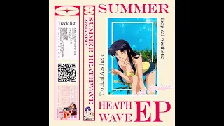 Lost Anima-SUMMER HEATHWAVE EP (Electronic - Future Funk - Vaporwave 2023 Album)