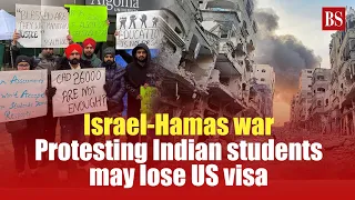 Israel-Hamas war: Protesting Indian students face risk of losing US visa