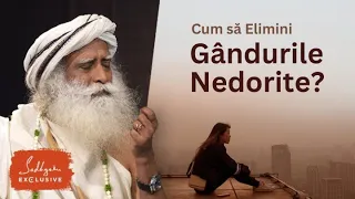 Cum să Elimini Gândurile Nedorite din Minte? | Sadhguru Exclusive