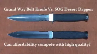 Grand Way Belt Knofe Vs. SOG Desert Dagger:Can affordability compete with high quality?