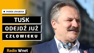 Marek Jakubiak: Donald Tuska won! Odejdź już człowieku. Jego wystąpienie to wrzask niekompetencji