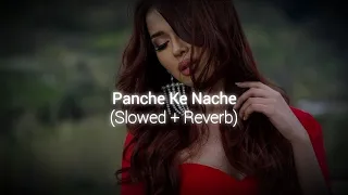 Panche Ke Nache | Slowed Reverb | Pawan Singh, Shilpi Raj