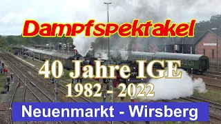 40 Jahre IGE - Dampfspektakel in Neuenmarkt-Wirsberg und auf der Schiefen Ebene