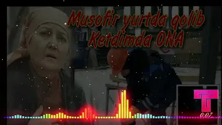 Musofir yurtda qolib kedimda ONA