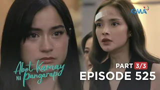 Abot Kamay Na Pangarap: The Tanyags face the wrath of Zoey! (Full Episode 525 - Part 3/3)