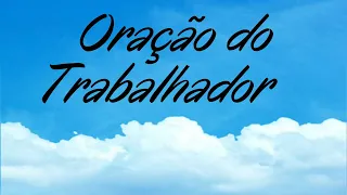 1 DE MAIO   DIA DO TRABALHO   ORAÇÃO DO TRABALHADOR