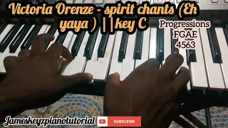 Eh yaya eh yaya - Victoria Orenze Spirit chants|| [Piano Tutorial]Key-c